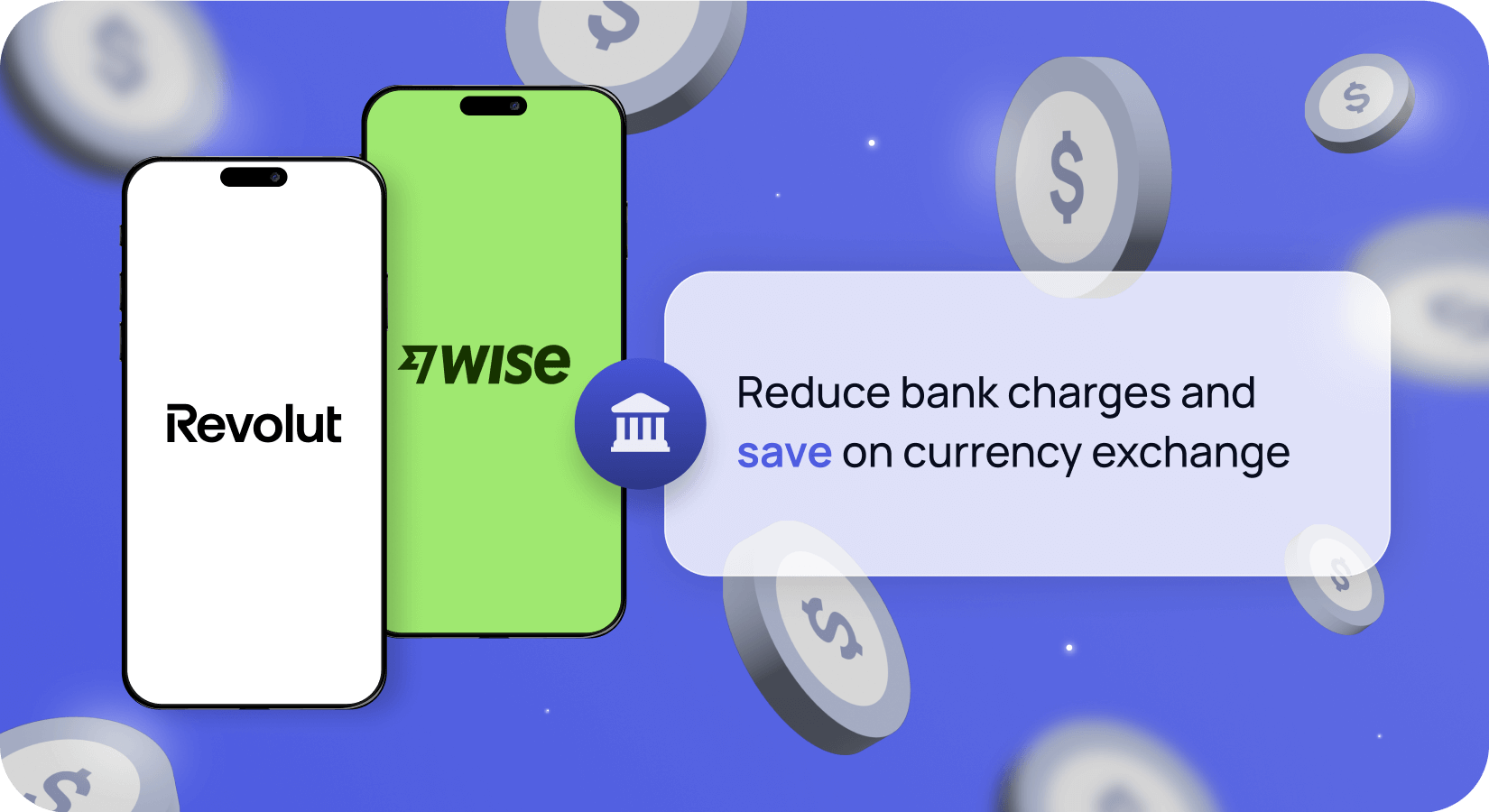 Reduce bank charges and save on currency exchange